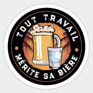 Tout Travail Mérite Sa Bière idee cadeau Homme Sticker